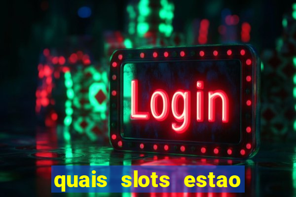 quais slots estao pagando agora